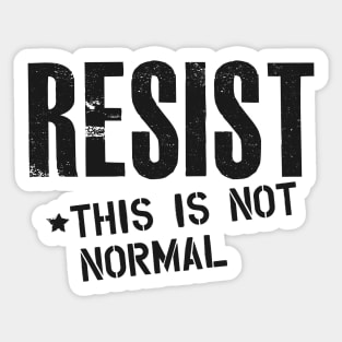 Resist this is not normal Sticker